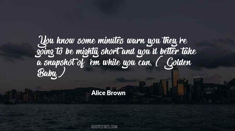 Alice Brown Quotes #141057