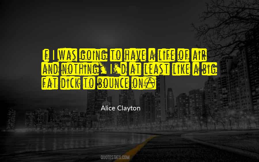 Alice Clayton Quotes #1198124