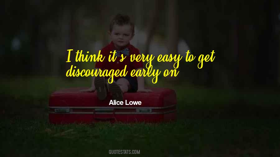 Alice Lowe Quotes #1024093