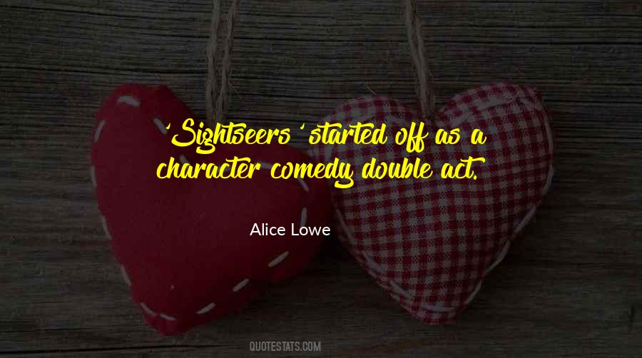 Alice Lowe Quotes #1775155