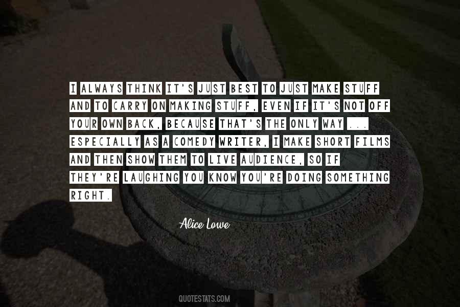 Alice Lowe Quotes #1851412