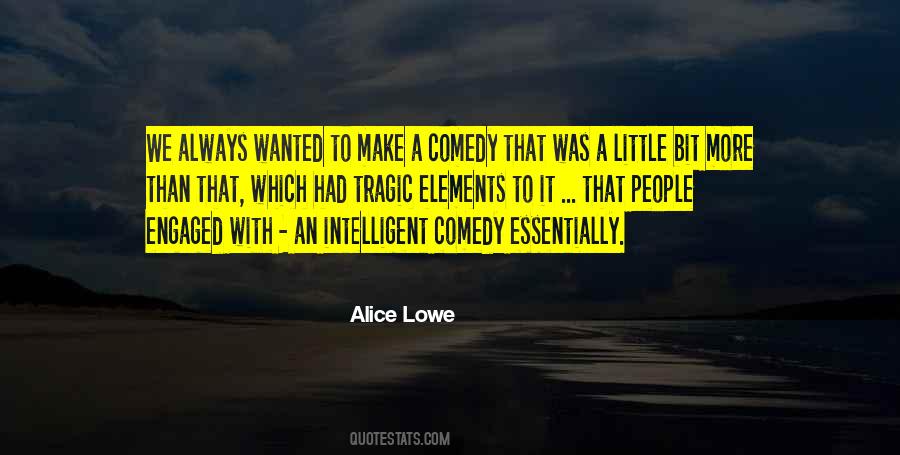 Alice Lowe Quotes #811969