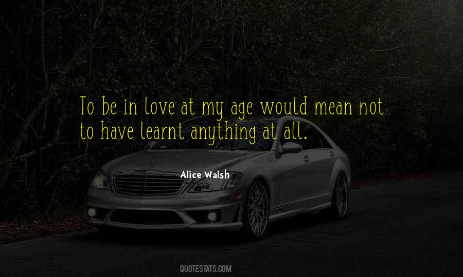 Alice Walsh Quotes #1387918