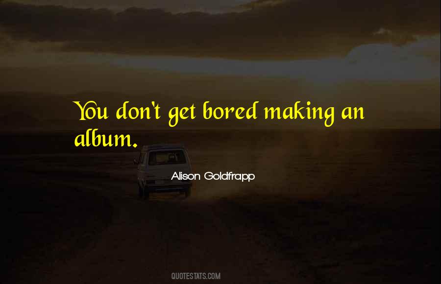 Alison Goldfrapp Quotes #1059890