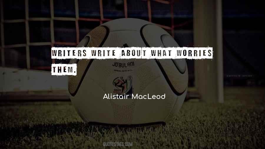 Alistair MacLeod Quotes #498072