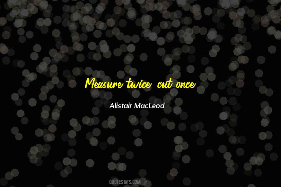 Alistair MacLeod Quotes #564243