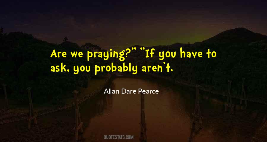 Allan Dare Pearce Quotes #1712642