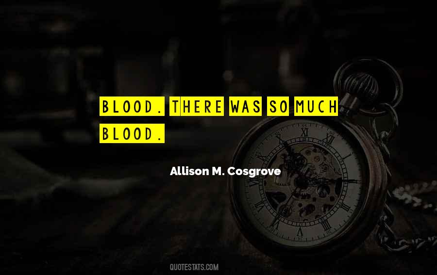 Allison M. Cosgrove Quotes #832546 Allison M. Cosgrove Quotes #832546