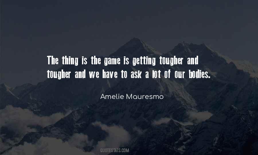 Amelie Mauresmo Quotes #800769