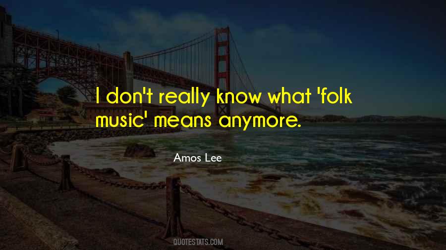 Amos Lee Quotes #1355347