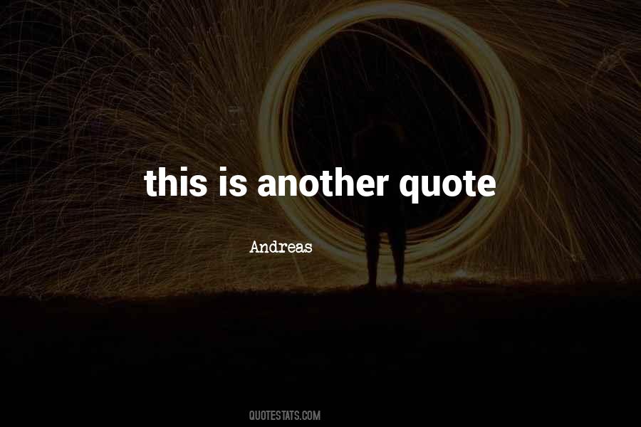 Andreas Quotes #185214 Andreas Quotes #185214