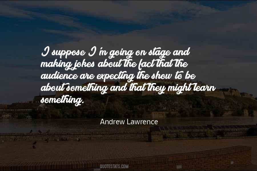 Andrew Lawrence Quotes #858118