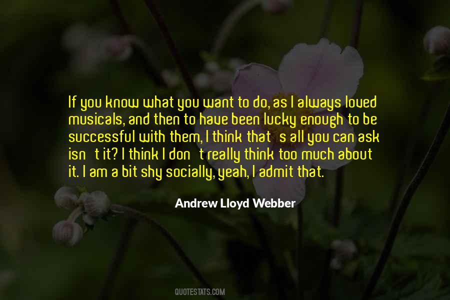 Andrew Lloyd Webber Quotes #1006470