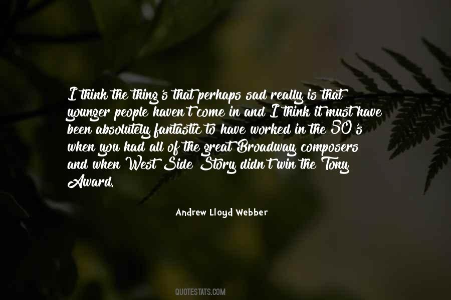Andrew Lloyd Webber Quotes #1311961