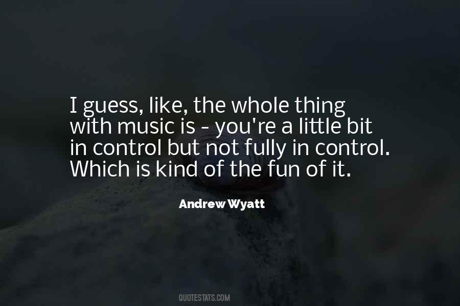 Andrew Wyatt Quotes #1433975