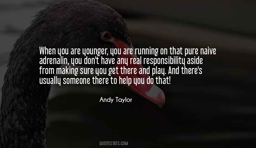 Andy Taylor Quotes #1687888