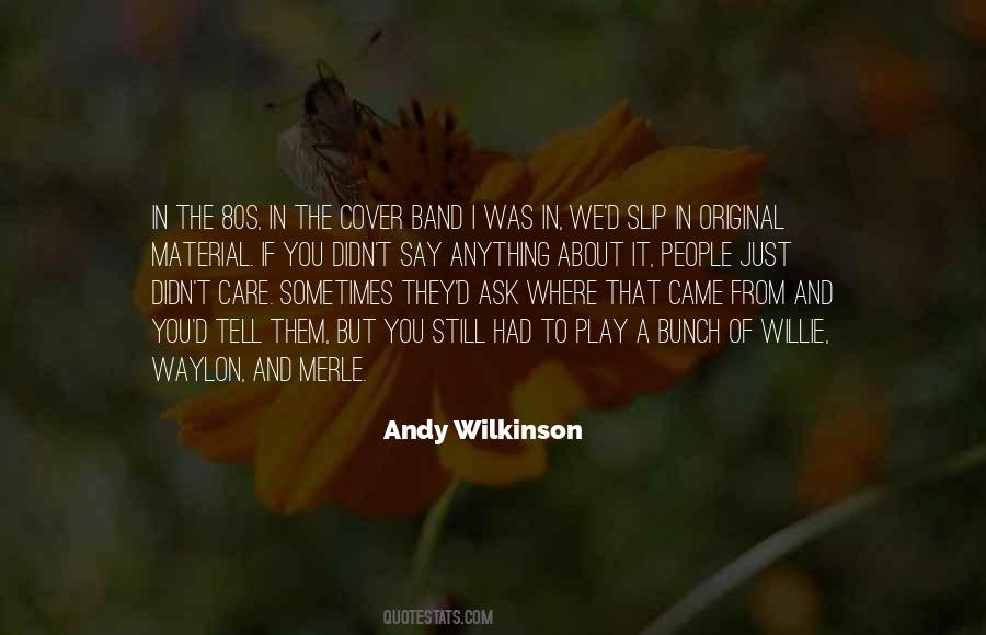 Andy Wilkinson Quotes #633830
