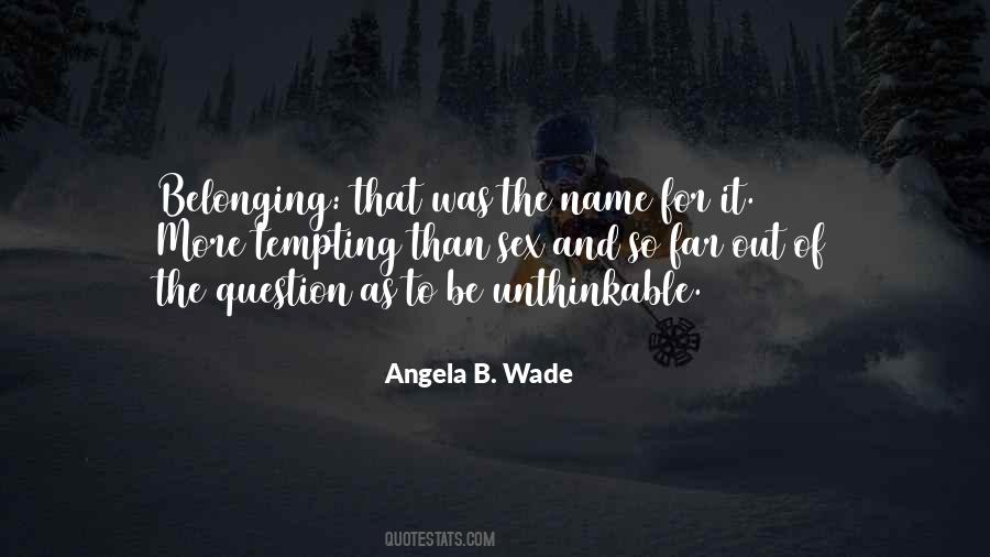 Angela B. Wade Quotes #608247