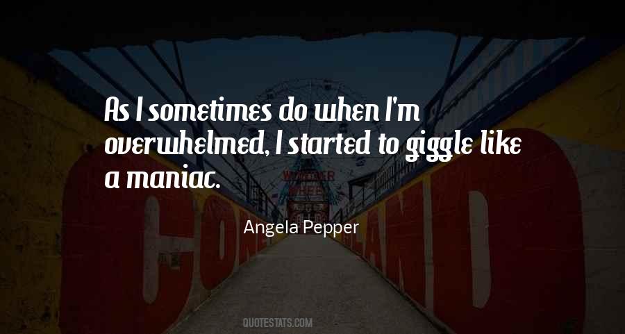 Angela Pepper Quotes #1365166