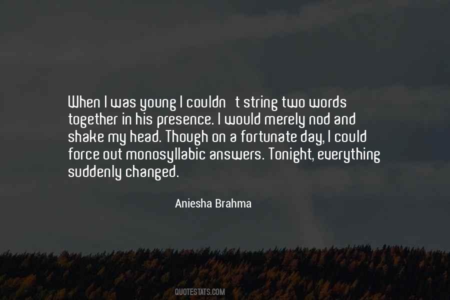 Aniesha Brahma Quotes #837239