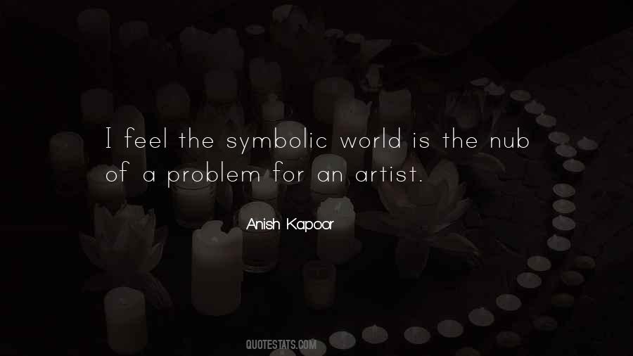 Anish Kapoor Quotes #668809