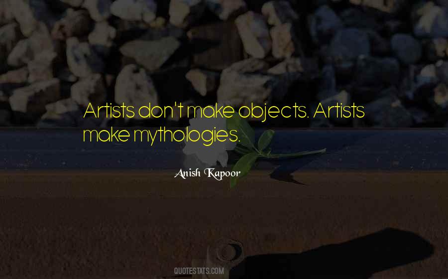 Anish Kapoor Quotes #904612