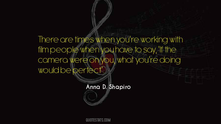 Anna D. Shapiro Quotes #299667