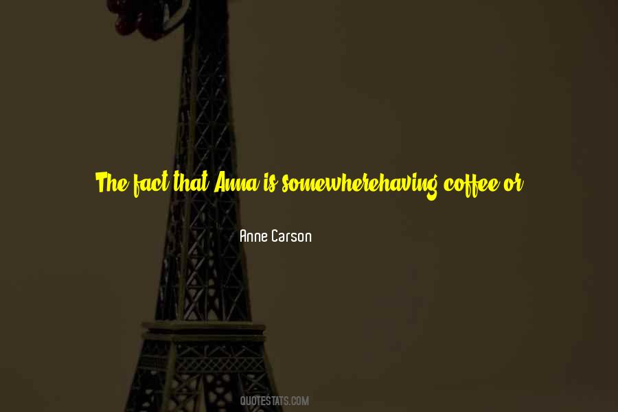 Anne Carson Quotes #1394274
