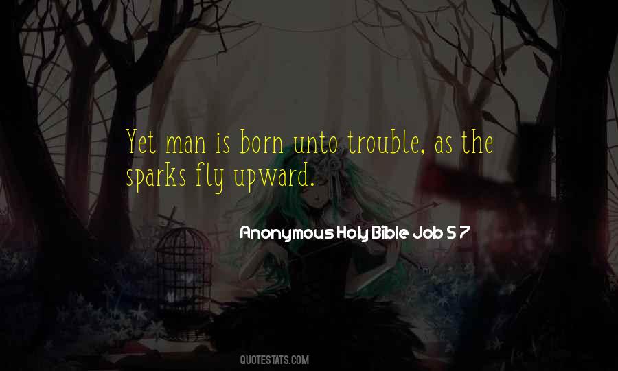 Anonymous Holy Bible Job 5 7 Quotes #1221447