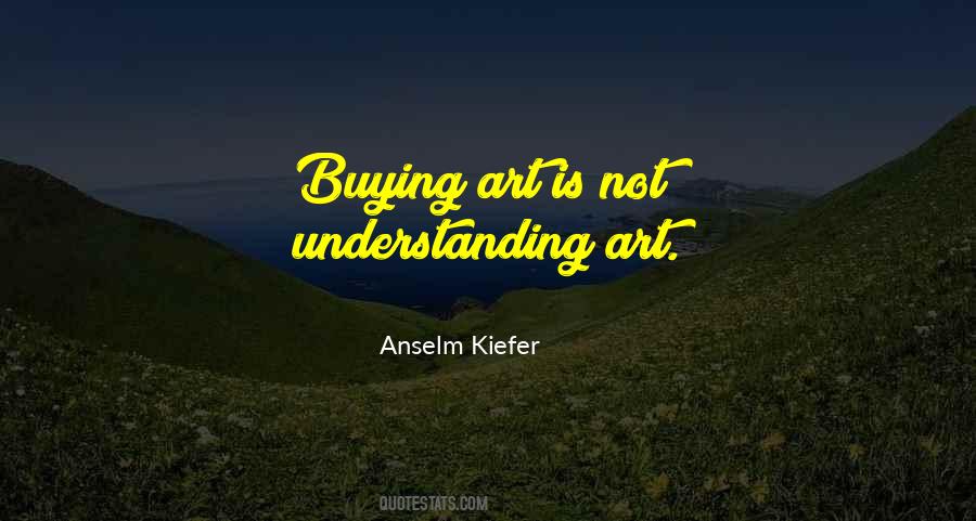 Anselm Kiefer Quotes #1557329