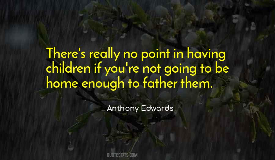 Anthony Edwards Quotes #934335