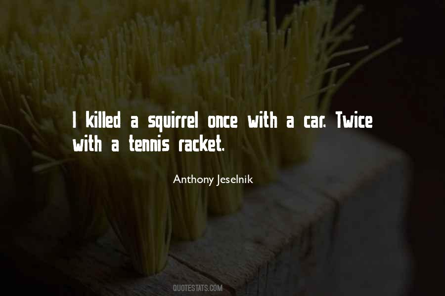 Anthony Jeselnik Quotes #134520