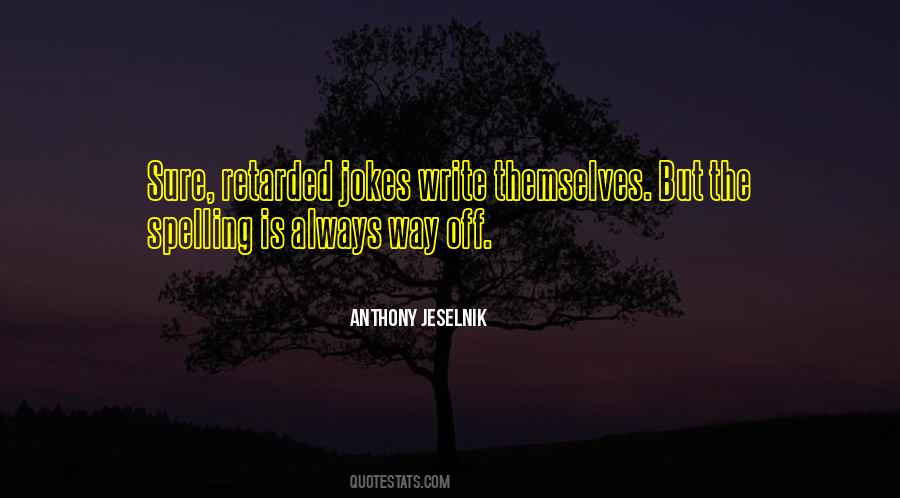 Anthony Jeselnik Quotes #194205