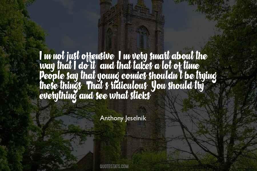 Anthony Jeselnik Quotes #307330