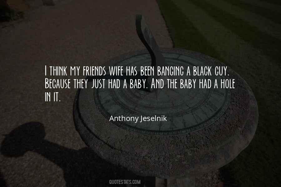 Anthony Jeselnik Quotes #470544