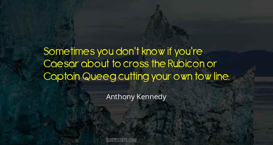 Anthony Kennedy Quotes #318011