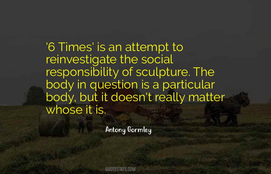 Antony Gormley Quotes #1260548
