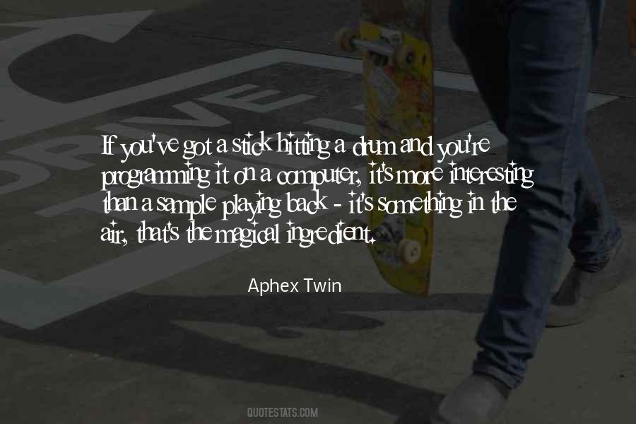 Aphex Twin Quotes #1495832