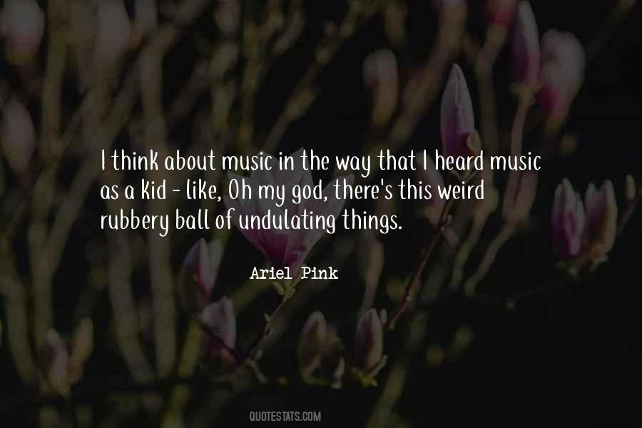 Ariel Pink Quotes #63305