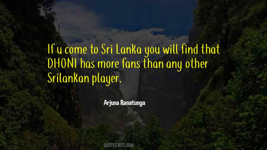 Arjuna Ranatunga Quotes #703124