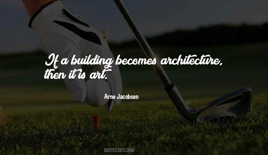 Arne Jacobsen Quotes #1643385