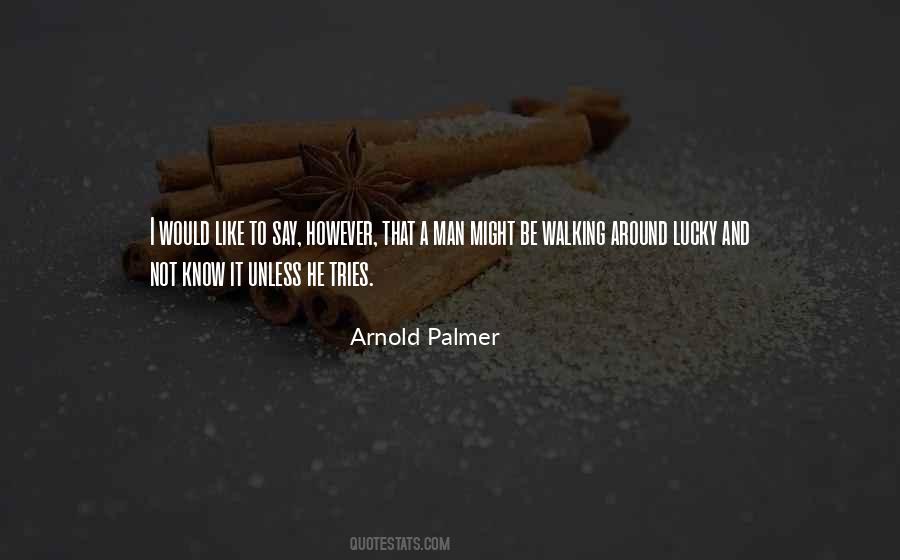 Arnold Palmer Quotes #997759