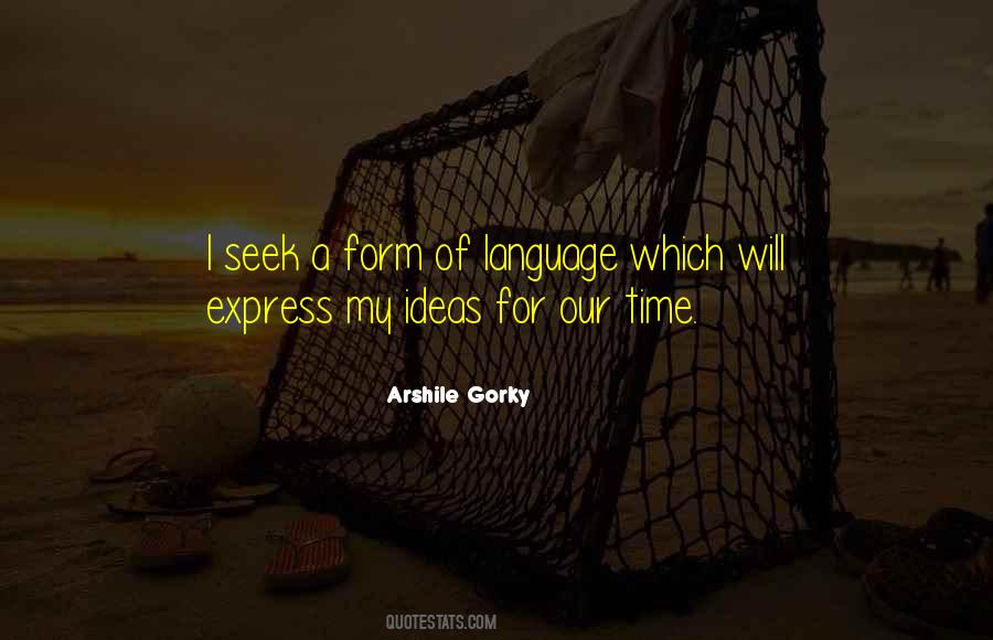 Arshile Gorky Quotes #679951