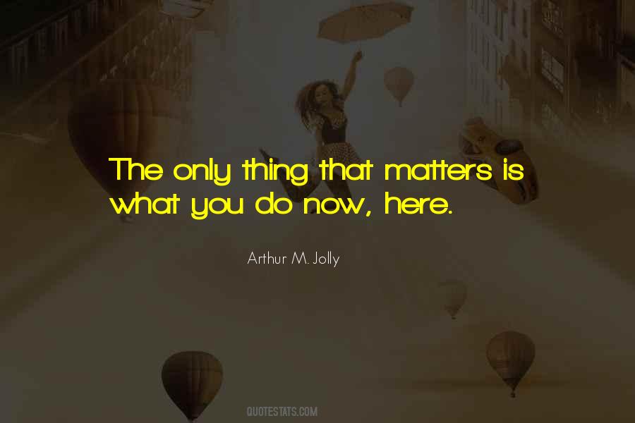 Arthur M. Jolly Quotes #507608