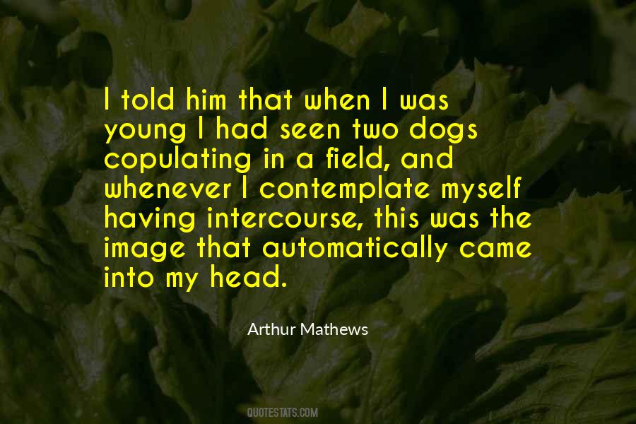 Arthur Mathews Quotes #1432672