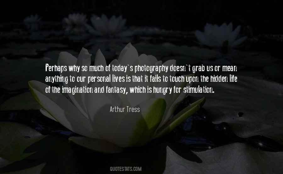 Arthur Tress Quotes #717728