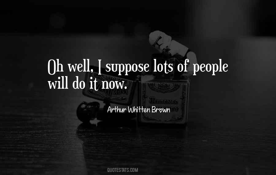 Arthur Whitten Brown Quotes #888641 Arthur Whitten Brown Quotes #888641