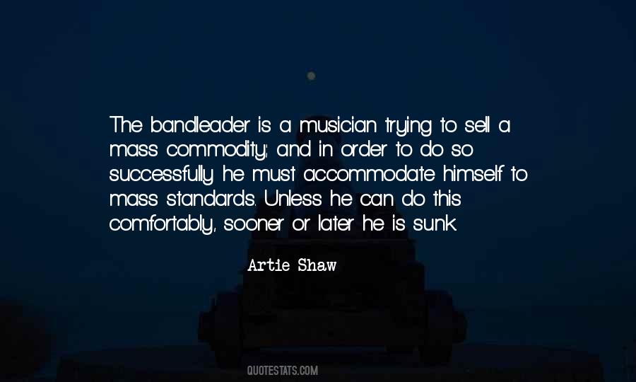 Artie Shaw Quotes #211435