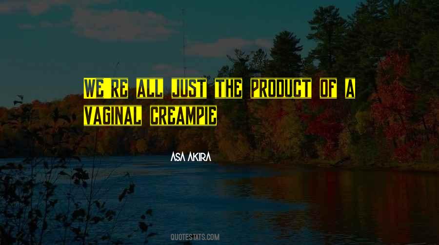 Asa Akira Quotes #1427729