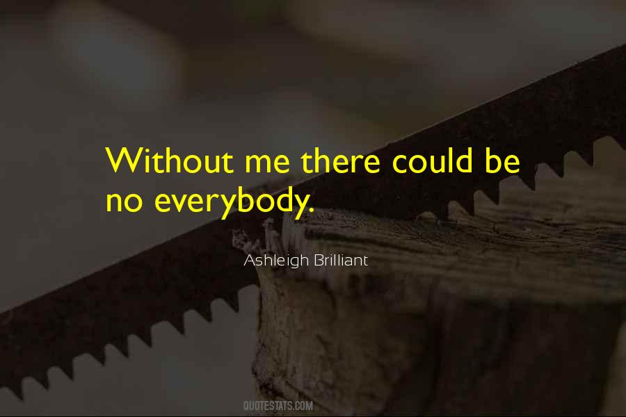 Ashleigh Brilliant Quotes #1870495